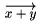 $\overarrow{x+y}$